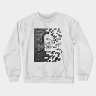 Copy of Edgar Allan Poe portrait and quote: "Believe nothing you hear, and only one half that you see." Crewneck Sweatshirt